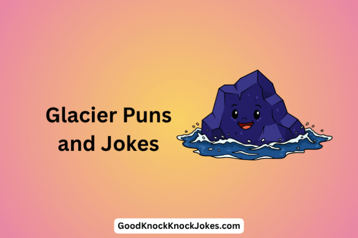 Glacier Puns and Jokes
