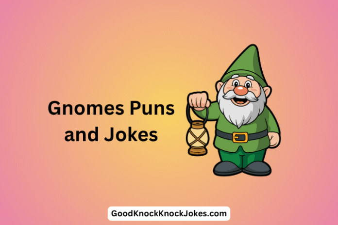 Gnomes Puns and Jokes