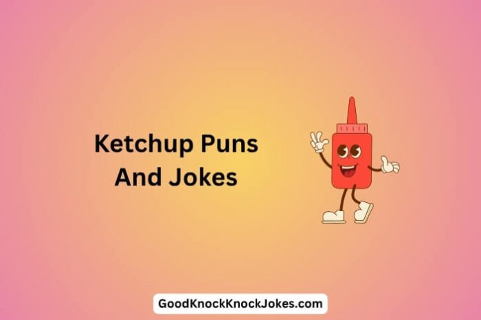 Ketchup Puns