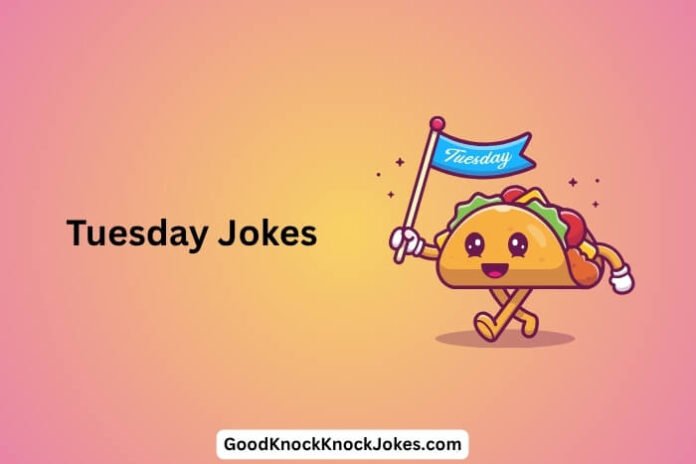 Tuesday Jokes