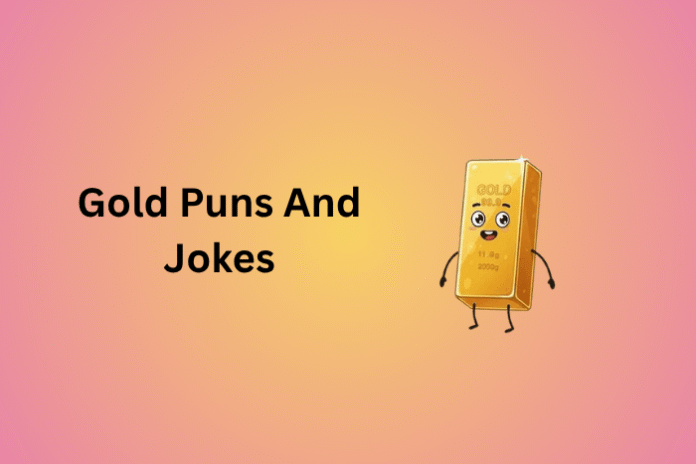 Gold Puns And Jokes