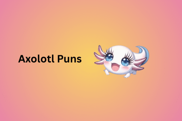 Axolotl Puns